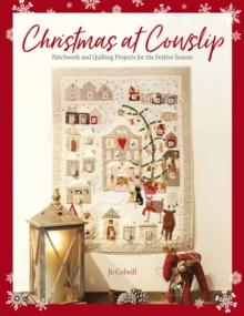 Christmas at Cowslip : Patchwork and Quilting Projects for the Festive Season