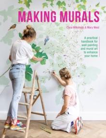 Making Murals : A Technical and Creative Handbook for Wall Painting and Mural Art