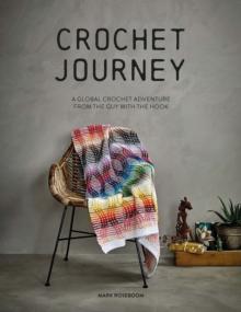 Crochet Journey : A Global Crochet Adventure from the Guy with the Hook