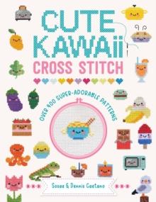 Cute Kawaii Cross Stitch : Over 400 super adorable patterns