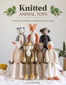 Knitted Animal Toys : 25 knitting patterns for adorable animal dolls