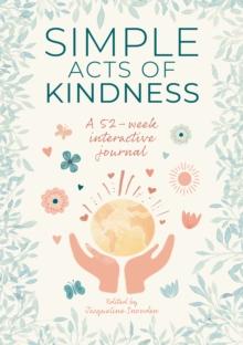 Simple Acts of Kindness : A 52-week interactive journal