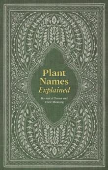 Plant Names Explained : Botanical Terms and Their Meaning