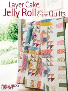 Layer Cake, Jelly Roll and Charm Quilts