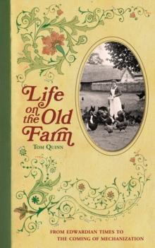 Life on the Old Farm : From Edwardian Times to the Coming of Mechanization