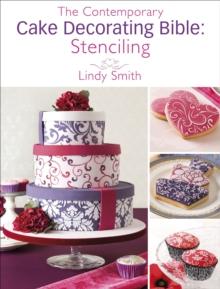 The Contemporary Cake Decorating Bible: Stenciling