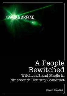 A People Bewitched : Witchcraft and Magic in Nineteenth-Century Somerset