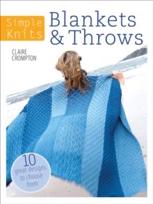 Simple Knits: Blankets & Throws : 10 Great Designs to Choose From