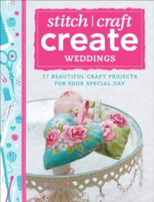 Stitch, Craft, Create: Weddings : 17 beautiful craft projects for your special day