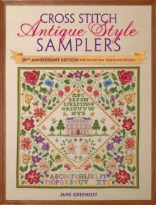 Cross Stitch Antique Style Samplers : Over 30 Cross Stitch Designs Inspired by Traditional Samplers