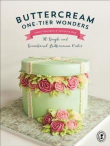 Buttercream One-Tier Wonders : 30 Simple and Sensational Buttercream Cakes