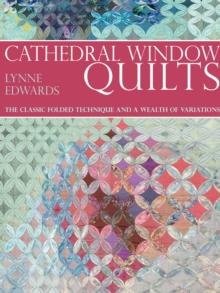 Cathedral Window Quilts : The Classic Folded Technique and a Wealth of Variations