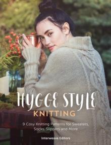 Hygge Knits : 9 cosy hygge style knitting patterns for sweaters, socks, slippers and more