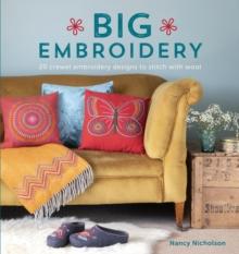 Big Embroidery : 20 Crewel Embroidery Designs to Stitch with Wool