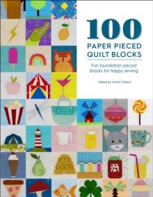 100 Paper Pieced Quilt Blocks : Fun Foundation Pieced Blocks for Happy Sewing