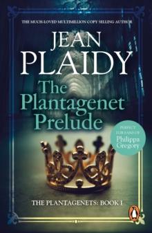 The Plantagenet Prelude : (The Plantagenets: book I): the compelling portrait of a Queen in the making from the Queen of English historical fiction