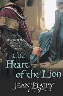 The Heart of the Lion : (The Plantagenets: book III): an engrossing historical drama of politics and passion from the Queen of English historical fiction