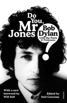 Do You Mr Jones? : Bob Dylan with the Poets and Professors