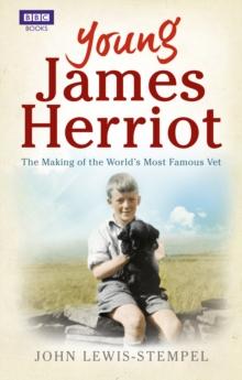 Young James Herriot : The Making of the World s Most Famous Vet