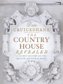 The Country House Revealed : A Secret History of the British Ancestral Home