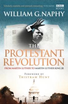 The Protestant Revolution : From Martin Luther to Martin Luther King Jr.