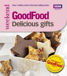 Good Food: Delicious Gifts : Triple-tested Recipes