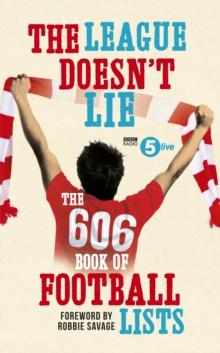 The League Doesn't Lie : The 606 Book of Football Lists