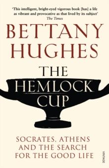 The Hemlock Cup : Socrates, Athens and the Search for the Good Life