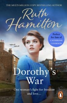 Dorothy's War : a powerfully atmospheric, heart-warming and compelling coming of age saga set in the North-West from bestselling author Ruth Hamilton