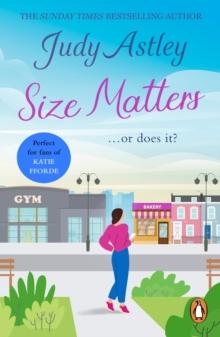 Size Matters : a witty and warm-hearted comedy from bestselling author Judy Astley