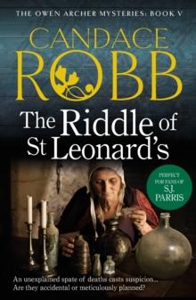 The Riddle Of St Leonard's : (The Owen Archer Mysteries: book V): a compelling and evocative Medieval murder mystery