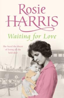 Waiting for Love : a compelling and ultimately uplifting saga set in 1920s Liverpool from much-loved bestselling author Rosie Harris