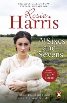 At Sixes And Sevens : a dramatic, page-turning Welsh saga from much-loved and bestselling author Rosie Harris