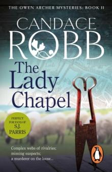 The Lady Chapel : (The Owen Archer Mysteries: book II): an unmissable and unputdownable medieval murder mystery set in York.  Perfect to settle down with!