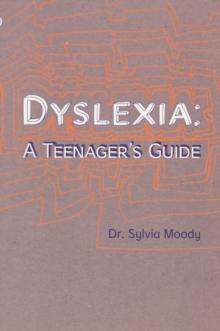 Dyslexia: A Teenager's Guide