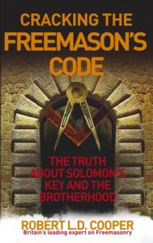 Cracking the Freemason's Code : The Truth About Solomon's Key and the Brotherhood