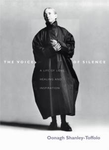 The Voice Of Silence : A Life of Love, Healing and Inspiration