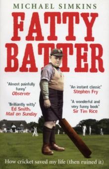 Fatty Batter : How cricket saved my life (then ruined it)