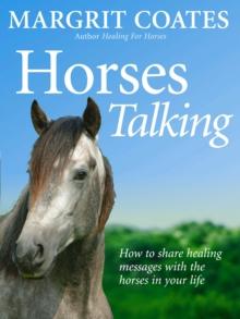 Horses Talking : How to share healing messages with the horses in your life