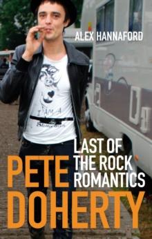 Pete Doherty : Last of the Rock Romantics