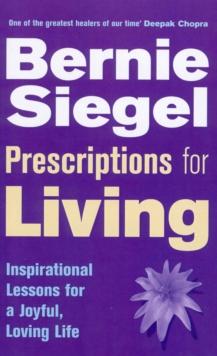 Prescriptions For Living : Inspirational Lessons for a Joyful, Loving Life