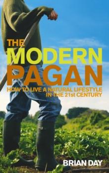 The Modern Pagan : How to live a natural lifestyle in the 21st Century