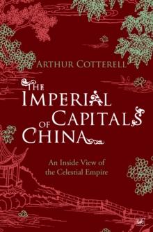 The Imperial Capitals of China : An Inside View of the Celestial Empire