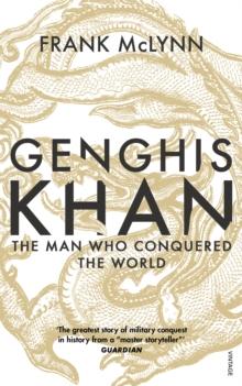 Genghis Khan : The Man Who Conquered the World