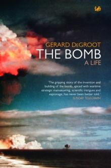 The Bomb : A Life