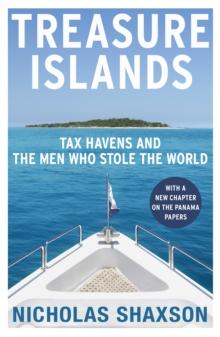 Treasure Islands : Tax Havens and the Men who Stole the World