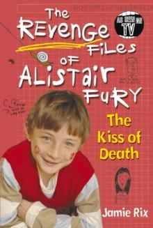 The Revenge Files of Alistair Fury: The Kiss of Death