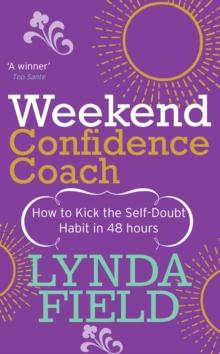 Weekend Confidence Coach : How to kick the self-doubt habit in 48 hours