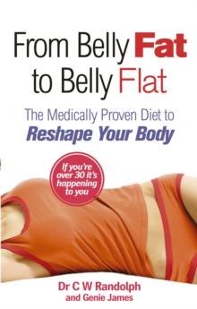 From Belly Fat to Belly Flat : The Medically Proven Diet to Reshape Your Body