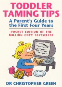 Toddler Taming Tips : A Parent's Guide to the First Four Years - Pocket Edition